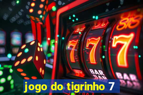 jogo do tigrinho 7